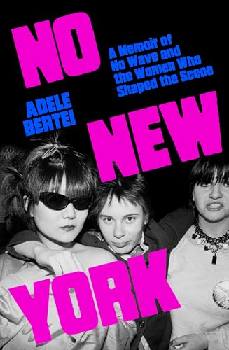 cover image No New York: A Memoir of No Wave and the Women Who Shaped the Scene