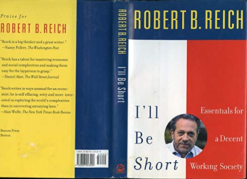 cover image I'LL BE SHORT: Essentials for a Decent Working Society