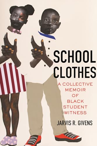 cover image School Clothes: A Collective Memoir of Black Student Witness