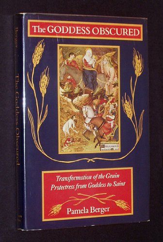 cover image The Goddess Obscured: Transformation of the Grain Protectress from Goddess to Saint