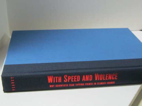 cover image With Speed and Violence: Why Scientists Fear Tipping Points in Climate Change
