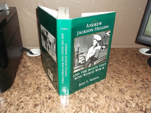 cover image Andrew Jackson Higgins and the Boats That Won World War II