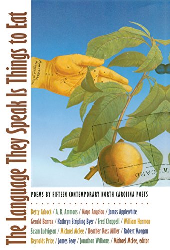cover image The Language They Speak Is Things to Eat: Poems by Fifteen Contemporary North Carolina Poets