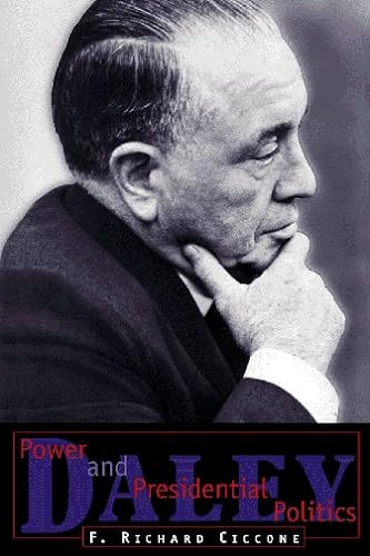 cover image Daley: Power and Presidential Politics