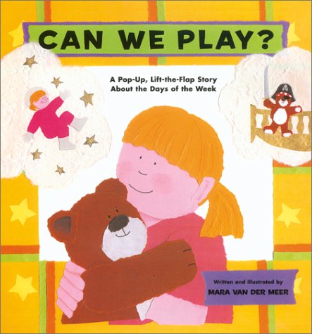 cover image Can We Play: A Pop-Up, Lift-The-Flap Story about the Days of the Week