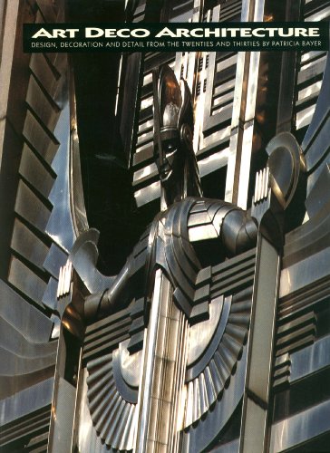 cover image Art Deco Architecture: Design, Decoration, and Detail from the Twenties and Thirties