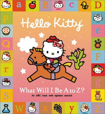 cover image Hello Kitty: What Will I Be A to Z?