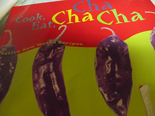 cover image Cook, Eat, Cha Cha Cha: Festive New World Recipes