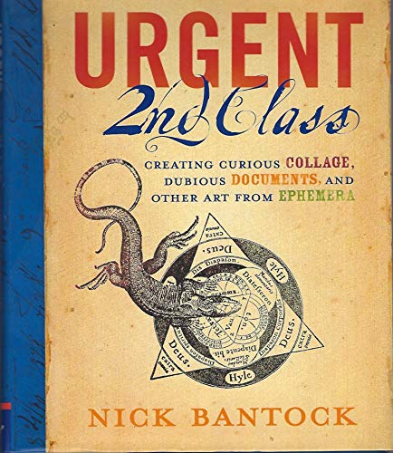 cover image URGENT 2ND CLASS: Creating Curious Collage, Dubious Documents, and Other Art from Ephemera