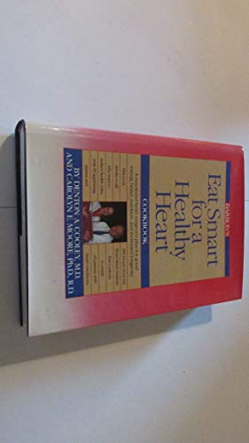cover image Eat Smart for a Healthy Heart Cookbook: A Prominant Heart Surgeon's Plan for Well Being and Longer Life