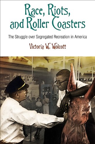 cover image Race, Riots, and Roller Coasters: The Struggle over Segregated Recreation in America