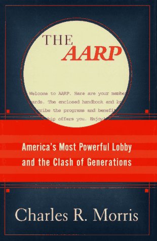 cover image The AARP:: America's Most Powerful Lobby and the Clash of Generations