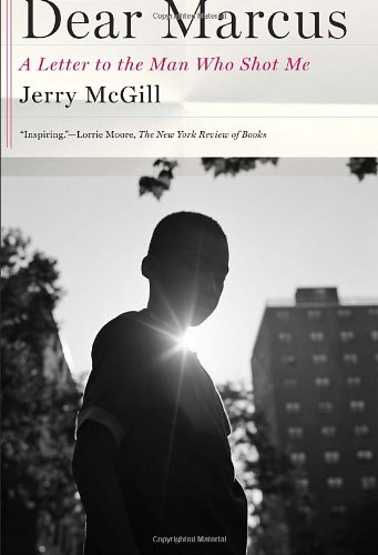 cover image Dear Marcus: A Letter to the Man Who Shot Me