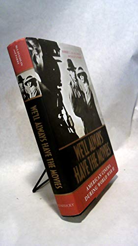 cover image We'll Always Have the Movies: American Cinema During World War II