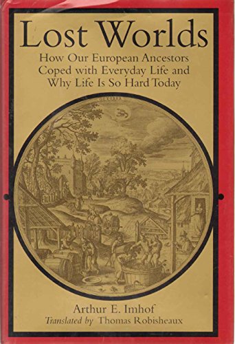 cover image Lost Worlds: How Our European Ancestors Coped with Everyday Life and Why Life Is So Hard Today