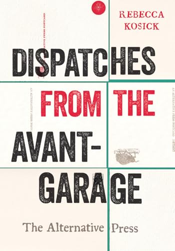 cover image Dispatches from the Avant-Garage: The Alternative Press