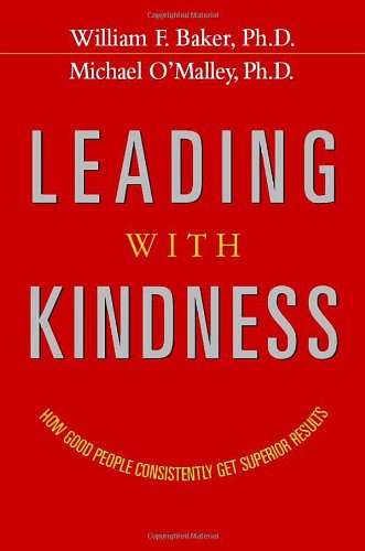cover image Leading with Kindness: How Good People Consistently Get Superior Results
