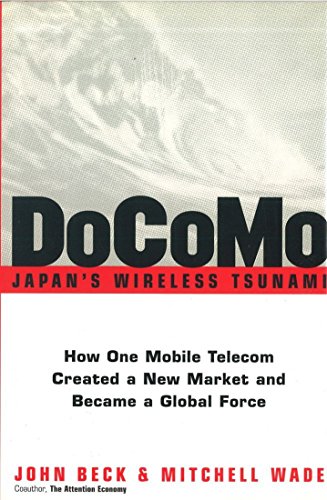 cover image DOCOMO: Japan's Wireless Tsunami: How One Mobile Telecom Created a New Market and Became a Global Force