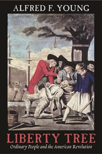 cover image Liberty Tree: Ordinary People and the American Revolution