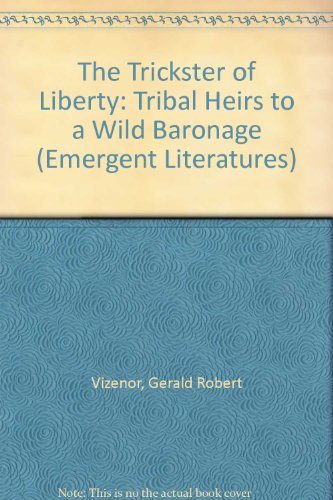 cover image The Trickster of Liberty: Tribal Heirs to a Wild Baronage