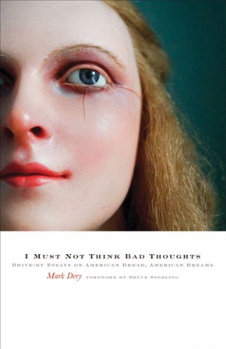 cover image I Must Not Think Bad Thoughts: Drive-By Essays on American Dread, American Dreams