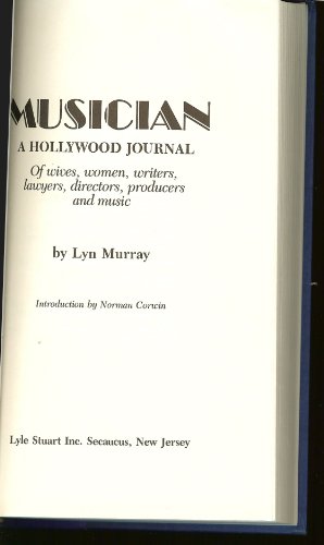 cover image Musician: A Hollywood Journal: Of Wives, Women, Writers, Lawyers, Directors, Producers, and Music