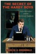 cover image THE SECRET OF THE HARDY BOYS: Leslie McFarlane and the Stratemeyer Syndicate