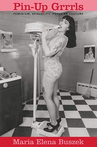 cover image Pin-Up Grrrls: Feminism, Sexuality, Popular Culture