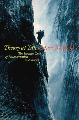 cover image Theory at Yale: The Strange Case of Deconstruction in America