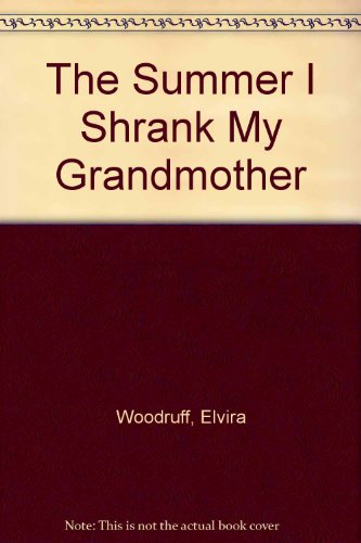 cover image The Summer I Shrank My Grandmother