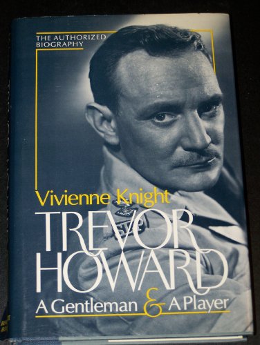 cover image Trevor Howard: A Gentleman and a Player: The Authorized Biography