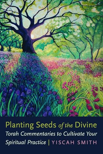 cover image Planting Seeds of the Divine: Torah Commentaries to Cultivate Your Spiritual Practice