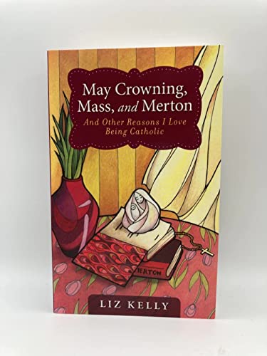 cover image May Crowning, Mass, and Merton and Other Reasons I Love Being Catholic