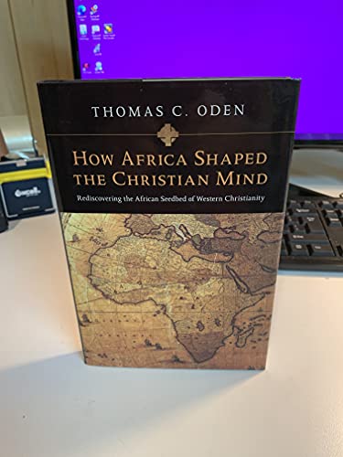 cover image How Africa Shaped the Christian Mind: Rediscovering the African Seedbed of Western Christianity