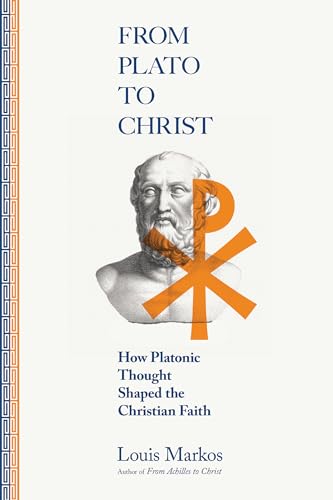 cover image From Plato to Christ: How Platonic Thought Shaped the Christian Faith