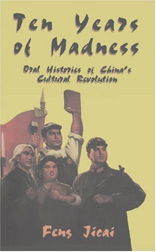 cover image Ten Years of Madness: Oral Histories of China's Cultural Revolution