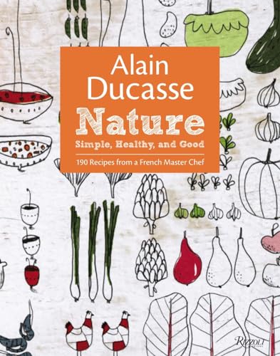 cover image Nature: Simple, Healthy, and Good: 190 Recipes from a French Master Chef