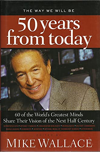 cover image The Way We Will Be 50 Years from Today: 60 of the World's Greatest Minds Share Their Visions of the Next Half-Century
