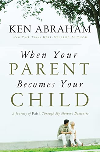 cover image When Your Parent Becomes Your Child: A Journey of Faith Through My Mother’s Dementia