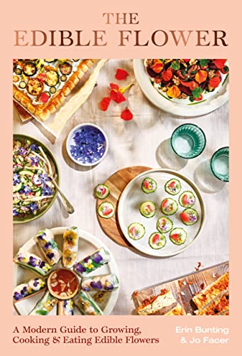 cover image The Edible Flower: A Modern Guide to Growing, Cooking and Eating Edible Flowers