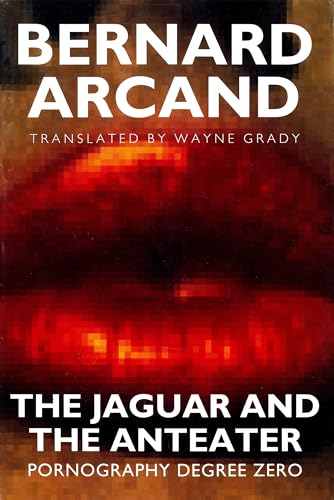 cover image The Jaguar and the Anteater: Pornography Degree Zero