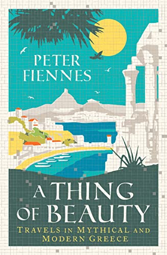 cover image A Thing of Beauty: Travels in Mythical and Modern Greece