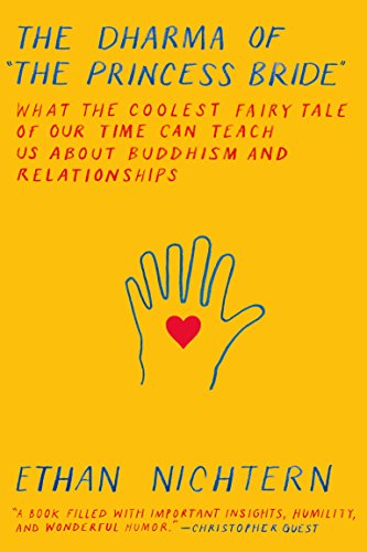 cover image The Dharma of the Princess Bride: What the Coolest Fairy Tale of Our Time Can Teach Us About Buddhism and Relationships