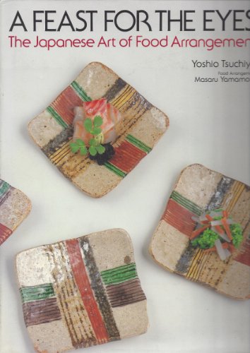 cover image A Feast for the Eyes: The Japanese Art of Food Arrangement