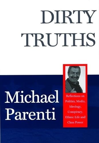 cover image Dirty Truths: Reflections on Politics, Media, Ideology, Conspiracy, Ethnic Life & Class Power
