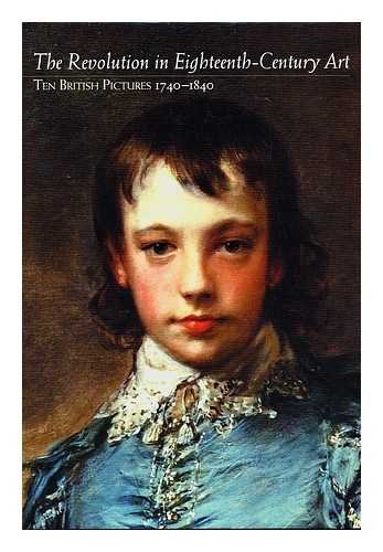 cover image The Revolution in Eighteenth-Century Art: Ten British Painters 1740-1840