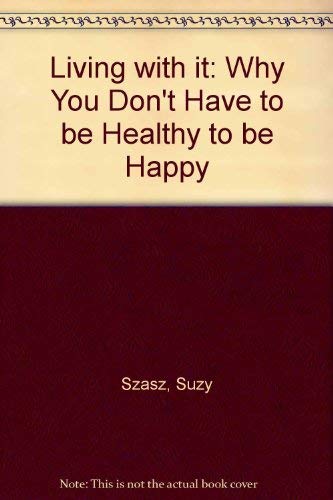 cover image Living with It: Why You Don't Have to Be Healthy to Be Happy