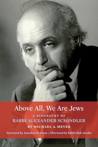 cover image Above All, We Are Jews: A Biography of Rabbi Alexander Schindler