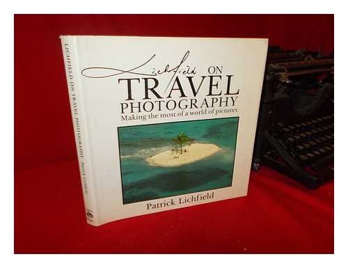 cover image Lichfield on Travel Photography: Making the Most of a World of Pictures