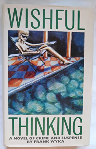 cover image Wishful Thinking: A Novel of Crime and Suspense